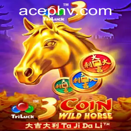 Explore the Exciting World of 3CoinWildHorse: A Thrilling Adventure with AcePH