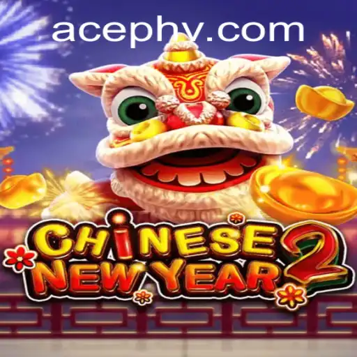 Explore the Exciting World of CHINESENEWYEAR2 with AcePH
