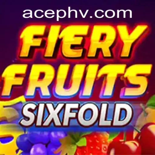 Mastering FieryFruitsSixFold: A Thrilling Adventure