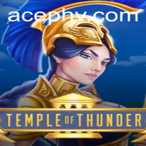 Exploring the Exciting World of TempleofThunder: A Guide for AcePH Enthusiasts